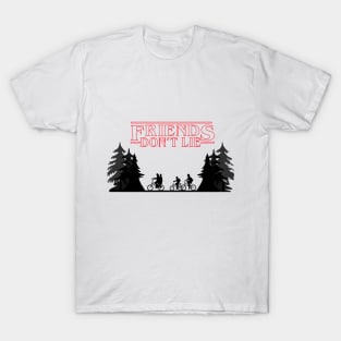 Friends don't Lie T-Shirt